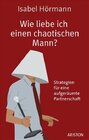 Buchcover Wie liebe ich einen chaotischen Mann?