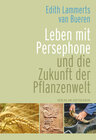 Buchcover Leben mit Persephone und die Zukunft der Pflanzenwelt