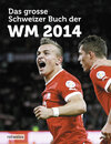 Buchcover Das grosse Schweizer Buch der WM 2014