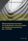 Buchcover Öffentlichkeitskommunikation der Strafbehörden unter dem Aspekt der Amtsgeheimnisverletzung (Art. 320 StGB)