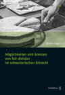Buchcover Möglichkeiten und Grenzen von fair division im schweizerischen Erbrecht