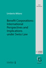 Buchcover Benefit Corporations: International Perspectives and Implications under Swiss Law