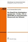 Buchcover Der Begriff des Arbeitgebers gemäss Art. 15 Abs. 2 lit. b OECD-MA im internationalen Steuerrecht der Schweiz