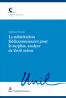 Buchcover La substitution fidéicommissaire pour le surplus, analyse de droit suisse