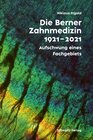 Buchcover Die Berner Zahnmedizinschule 1921-2021