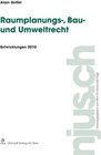 Buchcover Raumplanungs-, Bau- und Umweltrecht, Entwicklungen 2010