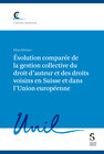 Buchcover Évolution comparée de la gestion collective du droit d’auteur et des droits voisins en Suisse et dans l’Union européenne