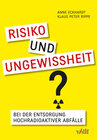 Buchcover Risiko und Ungewissheit bei der Entsorgung hochradioaktiver Abfälle
