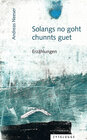 Buchcover Solangs no goht, chunnts guet