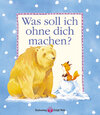 Buchcover Was soll ich ohne dich machen?