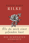 Buchcover Rainer Maria Rilke, Als du mich einst gefunden hast - Die schönsten Gedichte