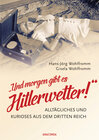 Buchcover Und morgen gibt es Hitlerwetter! - Alltägliches und Kurioses aus dem Dritten Reich
