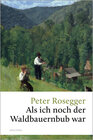 Buchcover Peter Rosegger, Als ich noch der Waldbauernbub war