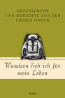 Buchcover Wandern lieb' ich für mein Leben. Geschichten und Gedichte aus der freien Natur