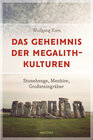 Buchcover Das Geheimnis der Megalithkulturen. Stonehenge, Menhire, Großsteingräber