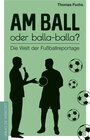 Buchcover Am Ball oder balla-balla?