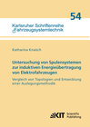 Buchcover Untersuchung von Spulensystemen zur induktiven Energieübertragung von Elektrofahrzeugen. Vergleich von Topologien und En