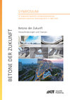 Buchcover Betone der Zukunft - Herausforderungen und Chancen : 14. Symposium Baustoffe und Bauwerkserhaltung, Karlsruher Institut 