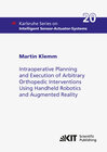 Buchcover Intraoperative Planning and Execution of Arbitrary Orthopedic Interventions Using Handheld Robotics and Augmented Realit