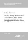 Buchcover Executing Strategic Product Planning - A Subject-Oriented Analysis and New Referential Process Model for IT-Tool Support