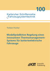 Buchcover Modellprädiktive Regelung eines innovativen Thermomanagement-Systems für batterieelektrische Fahrzeuge