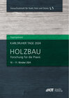 Buchcover Karlsruher Tage 2024 - Holzbau : Forschung für die Praxis, Karlsruhe, 10. Oktober - 11. Oktober 2024