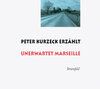 Buchcover Peter Kurzeck erzählt Unerwartet Marseille