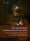 Buchcover Die Rezeption indischer Miniaturen in der europäischen Kunst des 17. und 18. Jahrhunderts