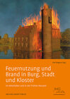 Buchcover Feuernutzung und Brand in Burg, Stadt und Kloster