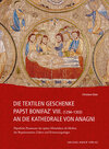 Buchcover Die textilen Geschenke Papst Bonifaz’ VIII. (1294–1303) an die Kathedrale von Anagni