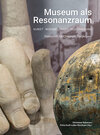 Buchcover Museum als Resonanzraum: Kunst – Wissenschaft – Inszenierung