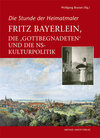 Buchcover Fritz Bayerlein, die „Gottbegnadeten“ und die NS-Kulturpolitik