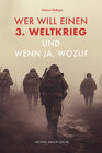 Buchcover Wer will einen 3. Weltkrieg und wenn ja, wozu?