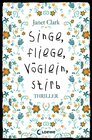 Buchcover Singe, fliege, Vöglein, stirb