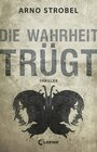 Buchcover Die Wahrheit trügt