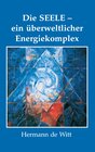 Buchcover Die Seele - ein überweltlicher Energiekomplex