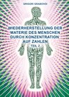 Buchcover Wiederherstellung der Materie des Menschen durch Konzentration auf Zahlen - Teil 2