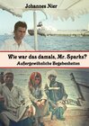 Buchcover Wie war das damals, Mr. Sparks?