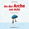 Buchcover An der Arche um Acht (Ungekürzte Autorenlesung) (Download)