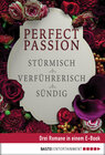 Buchcover Perfect Passion - Stürmisch / Verführerisch / Sündig