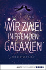 Buchcover Wir zwei in fremden Galaxien