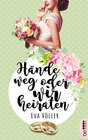 Buchcover Hände weg oder wir heiraten