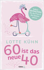 Buchcover Sechzig ist das neue Vierzig