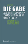 Buchcover Die Gabe als drittes Prinzip zwischen Markt und Staat?