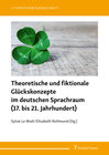 Buchcover Theoretische und fiktionale Glückskonzepte im deutschen Sprachraum (17. bis 21. Jahrhundert)