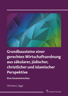 Buchcover Grundbausteine einer gerechten Wirtschaftsordnung aus säkularer, jüdischer, christlicher und islamischer Perspektive