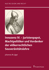 Buchcover Innozenz IV. – Juristenpapst, Machtpolitiker und Vordenker der völkerrechtlichen Souveränitätslehre