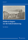 Buchcover Städte in Ungarn vor der Industrialisierung