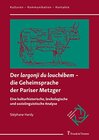 Buchcover Der 'largonji du louchébem' ? die Geheimsprache der Pariser Metzger: Eine kulturhistorische, lexikologische und soziolin