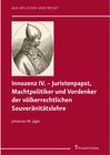 Buchcover Innozenz IV. - Juristenpapst, Machtpolitiker und Vordenker der völkerrechtlichen Souvera?nita?tslehre